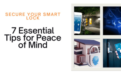 Secure Your Smart Lock: 7 Essential Tips for Peace of Mind