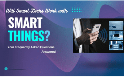 FAQ: Will Smart Locks Work with SmartThings?